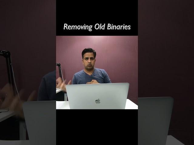 Removing Old Binaries