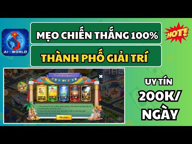 Ai World | Mẹo Chiến Thắng 100% Trò Chơi Thành Phố Giải Trí Giúp Ae Kiếm 200k/ Ngày Hiệu Quả