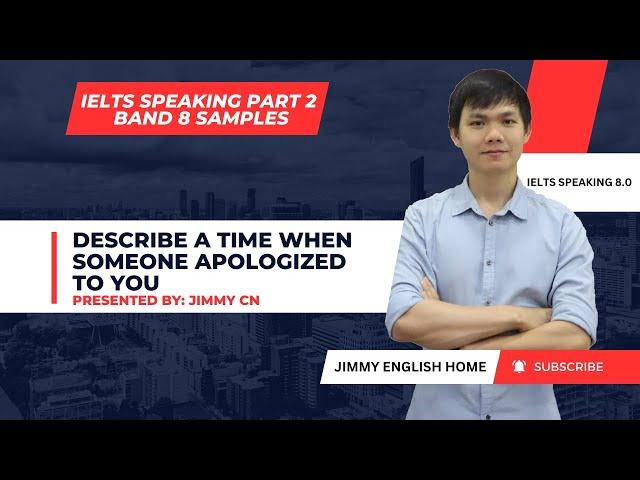 IELTS SPEAKING PART 2 SAMPLES: Describe a time when someone apologized to you