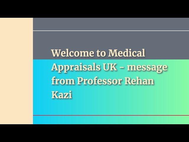 Welcome from Professor Rehan Kazi  | GMC Annual Return | Medical Appraisals