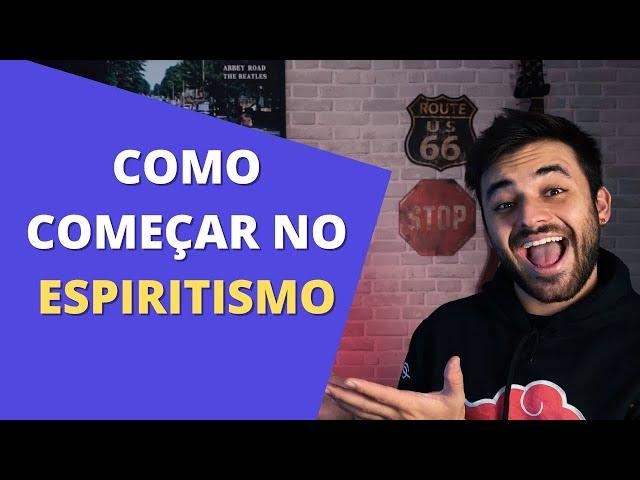 Como começar no ESPIRITISMO? - 2022 [PARA INICIANTES]