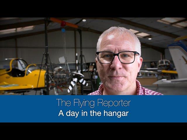 A day in the hangar - The Flying Reporter