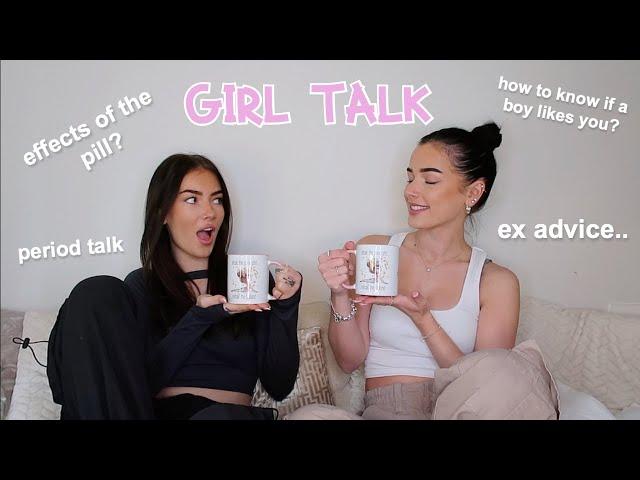 GIRL TALK! Boys, Periods and more..