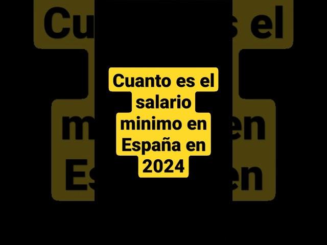 Salario mínimo en España 2024 , cuánto es el salario mínimo en España en 2024