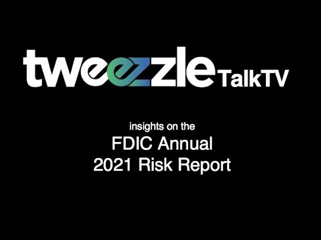 Tweezzle TalkTV - FDIC 2021 Annual Risk Report