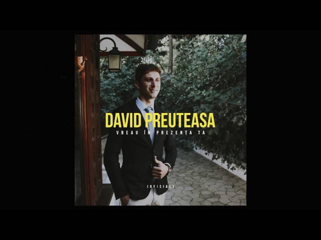 David Preuteasa - Vreau in prezenta Ta (Oficial)