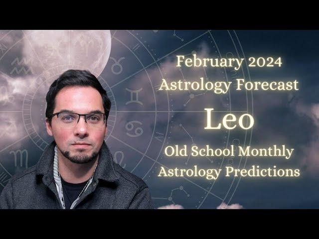 Leo February 2024 Monthly Horoscope ( Old School Astrology Predictions )