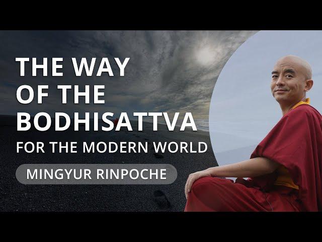 The Way of the Bodhisattva with Yongey Mingyur Rinpoche