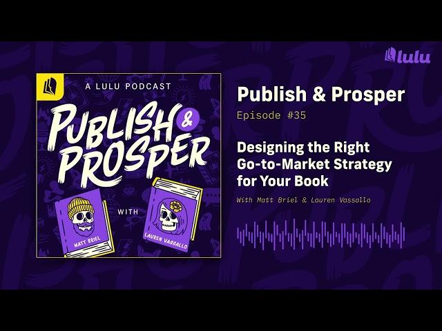 Designing the Right Go-to-Market Strategy for Your Book | Publish & Prosper Podcast #35