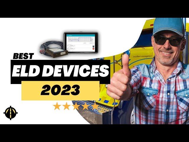 The Top ELD Devices for Fleets and Owner-Operators in 2023