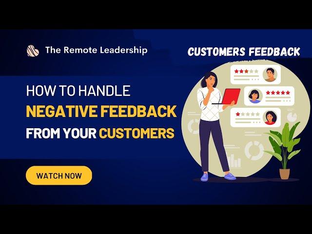 How to handle negative feedback from your customers | Success Mentor by The Remote Leadership