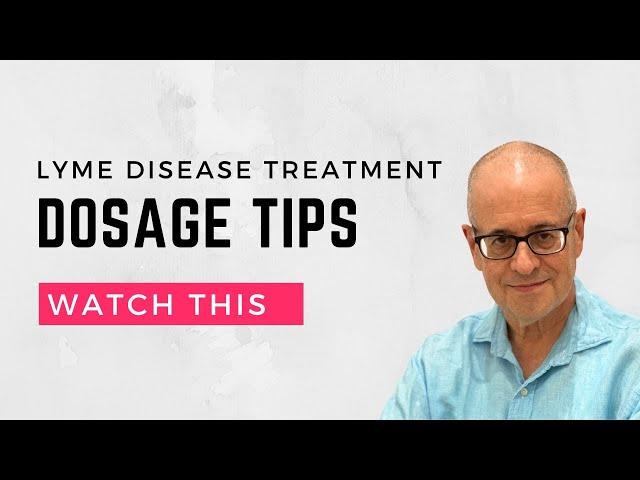 Lyme disease dosage tips for my patients | Tolerate Antibiotics | Treating Lyme Disease