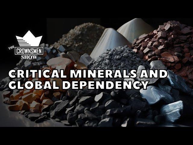 Crownsmen Partners Talks Critical Minerals and Global Dependency