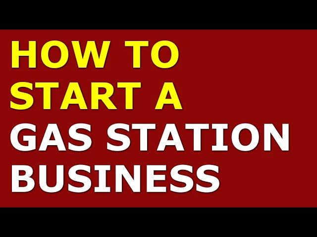 How to Start a Gas Station Business | Free Gas Station Business Plan Included