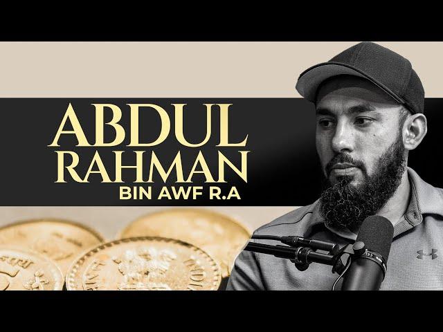 Abdul Rahman Bin Awf رضي الله عنه | The Greatest Men | Abu Saad