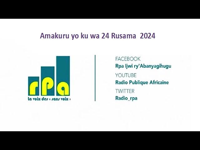 Amakuru yo ku wa 24 Rusama  2024