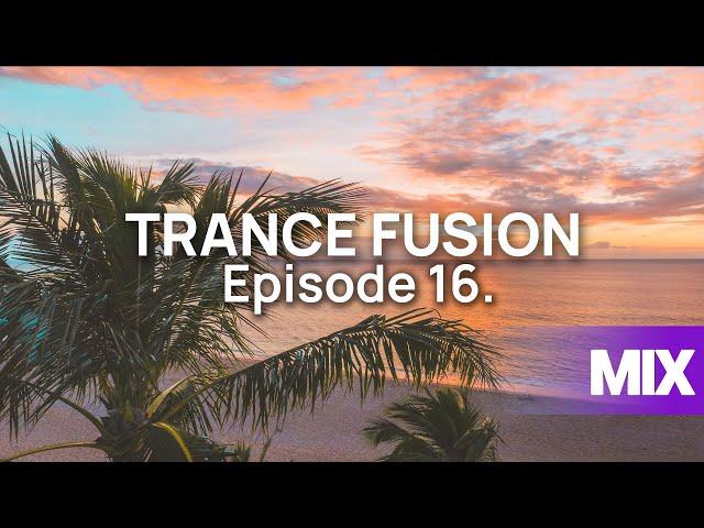 TRANCE FUSION 16. (Emotional Uplifting Trance Mix)