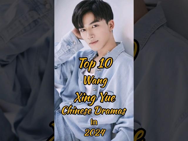 Top 10 Wang Xing Yue Chinese Dramas 2024 You Need Watch #top10 #wangxingyue #facts #cdrama #shorts