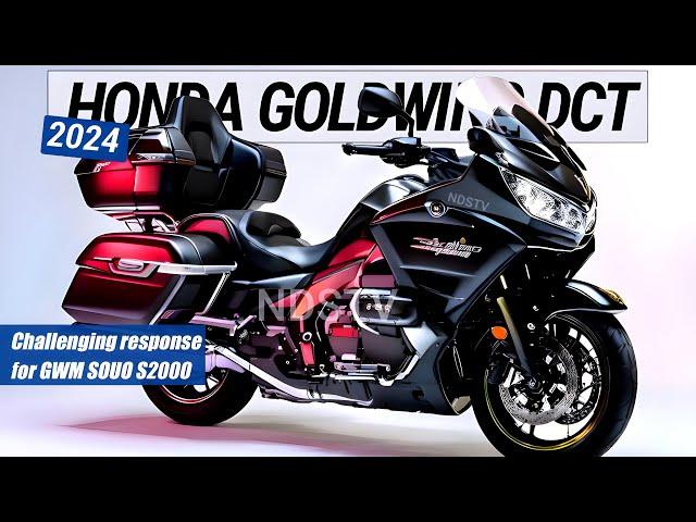 2024 Honda Goldwing DCT gets a Massive upgrade : Challenging response for GWM SOUO S2000