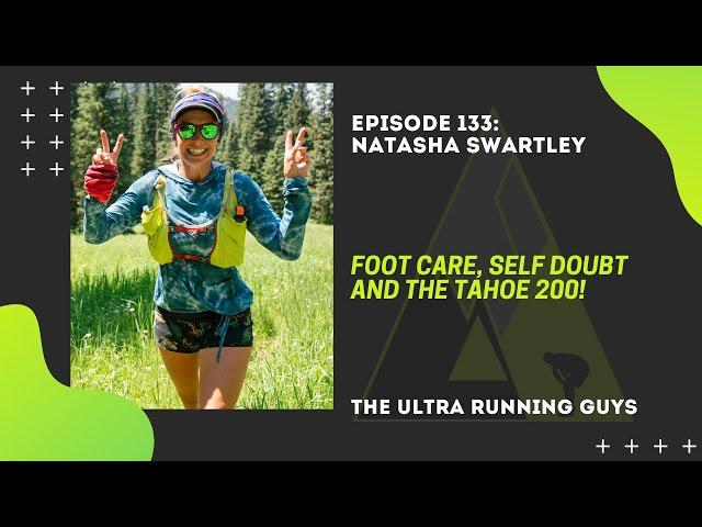 Episode 133 Teaser: Tasha "Thor" Swartley - Foot Care, Self Doubt, and The Tahoe 200!