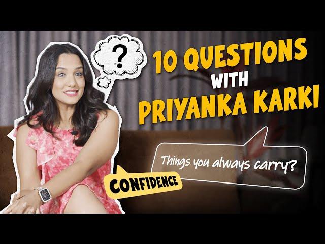 I 10 Surprising Questions for Priyanka Karki | Must Watch I