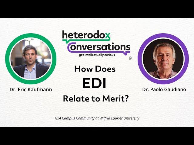 Heterodox Conversations™| How Does EDI Relate to Merit? Eric Kaufmann and Paolo Gaudiano