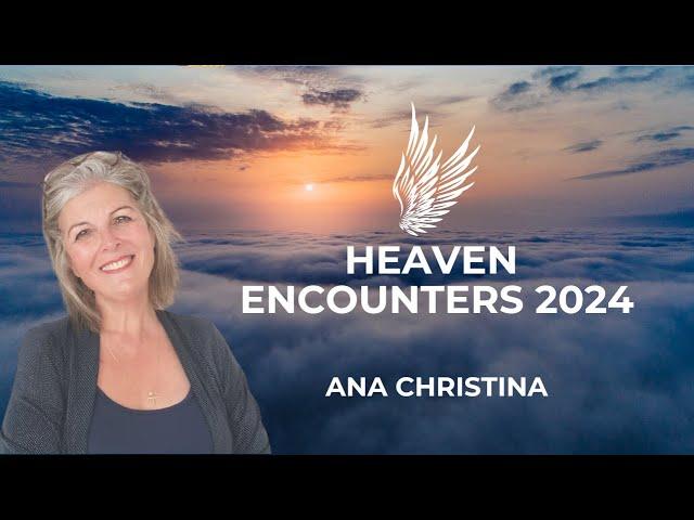 Heaven Encounters with Ana Christina