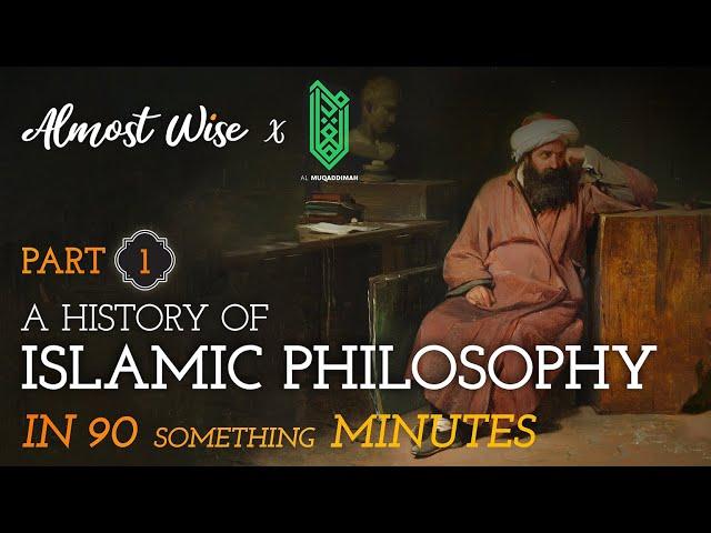 [Part 1] A history of Islamic Philosophy in 90 something minutes | feat @AlMuqaddimahYT