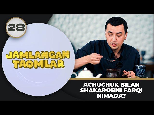 Jamlangan Taomlar 28-son ACHUCHUK BILAN SHAKAROBNI FARQI NIMADA (07.10.2024)