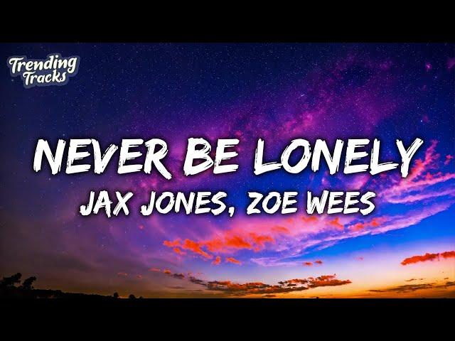 Jax Jones, Zoe Wees - Never Be Lonely (Lyrics)