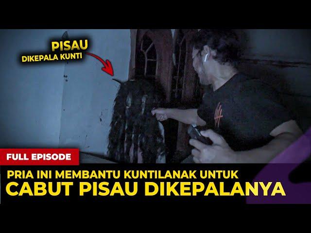  1598- FULL EPISODE ! PRIA INI MEMBANTU MENCABUT PISAU DIKEPALA KUNTILANAK