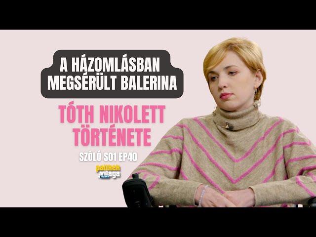 A HÁZOMLÁSBAN MEGSÉRÜLT BALERINA, TÓTH NIKOLETT TÖRTÉNETE / Szóló / Palikék Világa by Manna