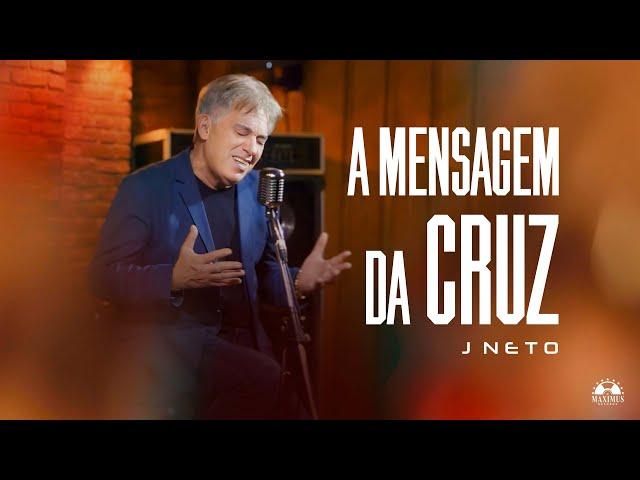 A Mensagem da Cruz - J Neto (Vídeo Clipe Oficial | Maximus Records)