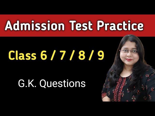 Class 9, 8, 7, 6 Entrance Exam G.K. Questions 2024 II School Admission Test General Knowledge