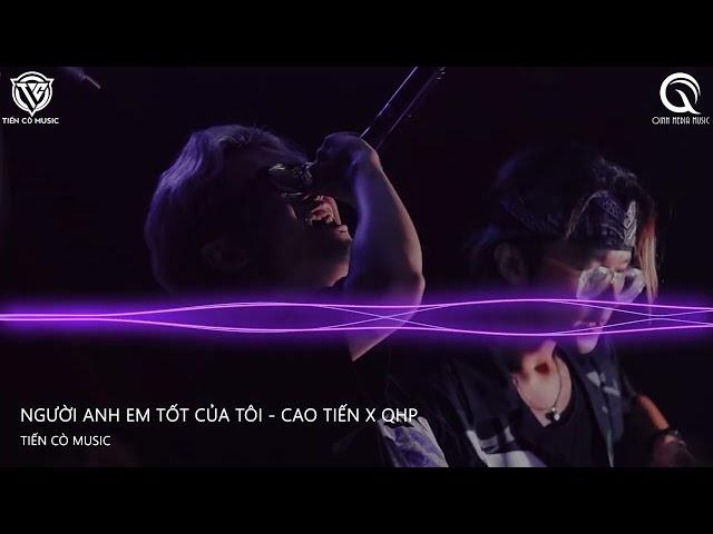 Người Anh Em Tốt Của Tôi - Cao Tiến x Quyền Hải Phòng Remix || Nhạc Hoa Remix 2022