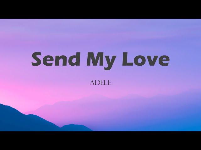 Adele - Send My Love (lyrics)