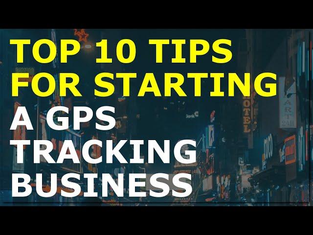 How to Start a GPS Tracking Business | Free GPS Tracking Business Plan Template Included