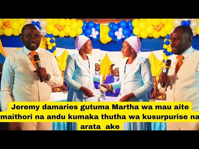 Jeremy damaries gutuma Martha Wa Mau aite maithori thutha wa kumusurprise na arata ake