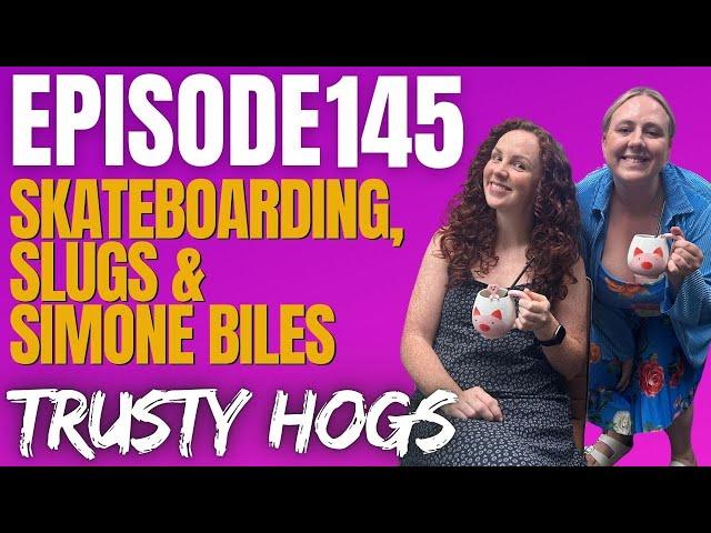 Ep145. Skateboarding, Slugs & Simone Biles