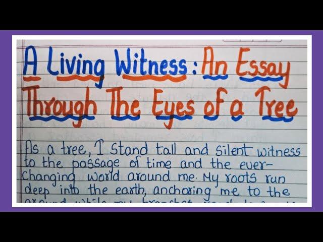 A Living Witness:An Essay Through The Eyes Of A Tree,Essay In English 500 words Autobiography