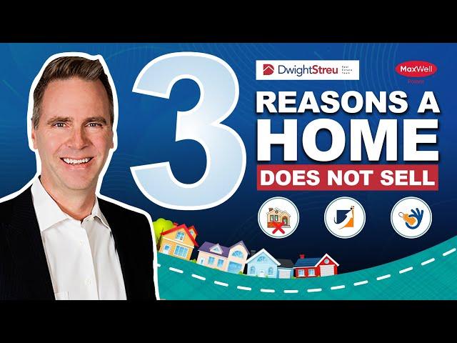 3 Reasons a Home Does Not Sell | Dwight Streu, Edmonton Real Estate Agent, MaxWell Polaris