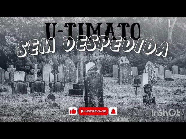 U-Timato Sem Despedida