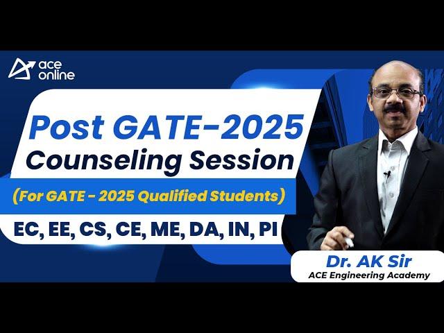 Post GATE-2025 Counseling Session for GATE 2025 Qualified Students by Dr. AK Sir - ACE Online