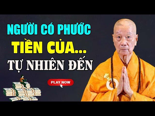 Người Sống Có Phước Đức Tiền Của Tự Đến Với Mình (Rất Hay) - Hòa Thượng Thích Trí Quảng