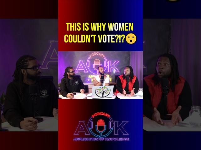 Why women couldn't vote #aokpodcast #applicationofknowledge #vote