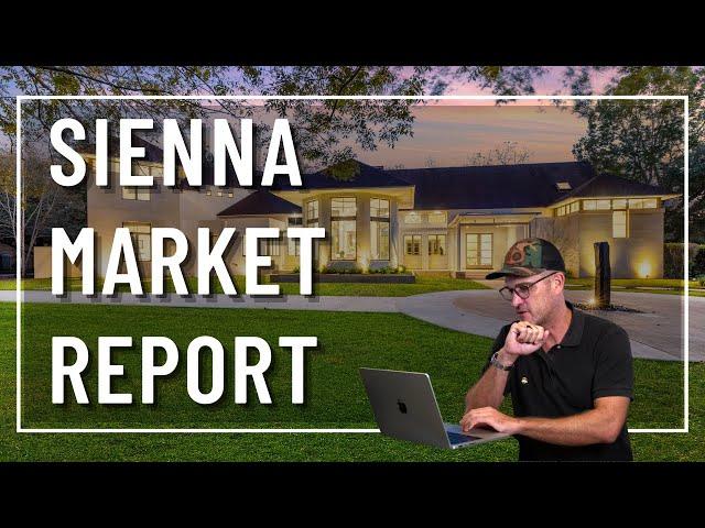 HOW IS THE SIENNA REAL ESTATE MARKET - Ryan Adams: Houston Real Estate Agent