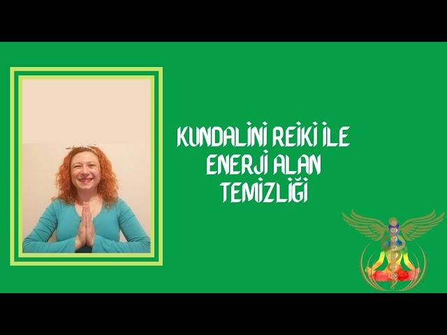 Kundalini Reiki ile Enerji Alan Temizliği