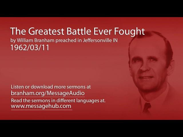 The Greatest Battle Ever Fought (William Branham 62/03/11)