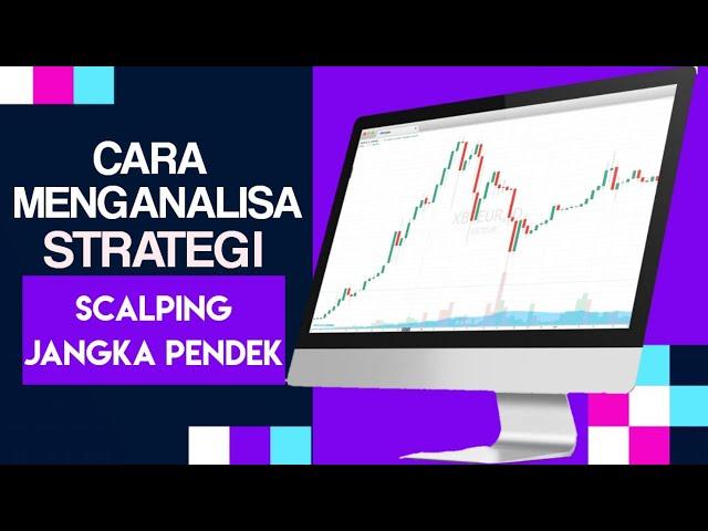 CARA MENGANALISA STRATEGI SCALPING JANGKA PENDEK || TRADING FOREX