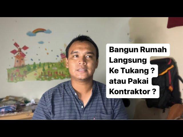 Pilih Langsung Tukang ? atau Kontraktor ? Bangun #Rumah Simak Ini